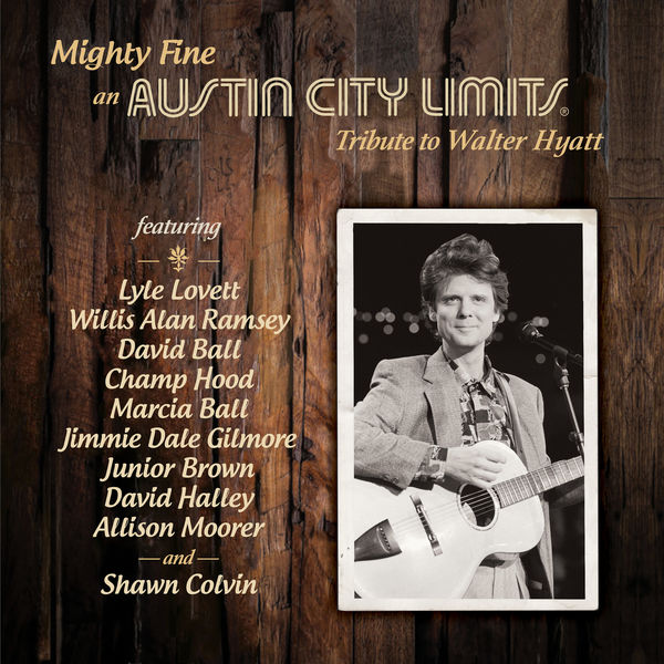 Various Artists - Mighty Fine: an Austin City Limits Tribute to Walter Hyatt (2021) [Official Digital Download 24bit/48kHz]