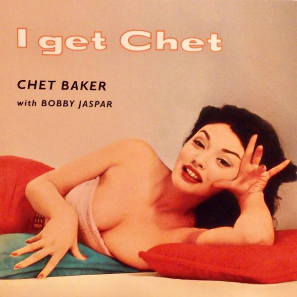Chet Baker and His Quintet - I Get Chet (1955/2021) [Official Digital Download 24bit/96kHz]
