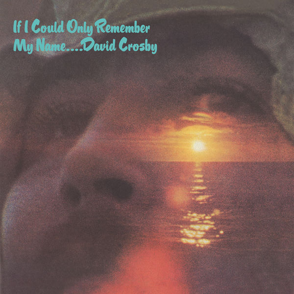 David Crosby – If I Could Only Remember My Name (50th Anniversary Edition) (1971/2021) [FLAC 24bit/96kHz]