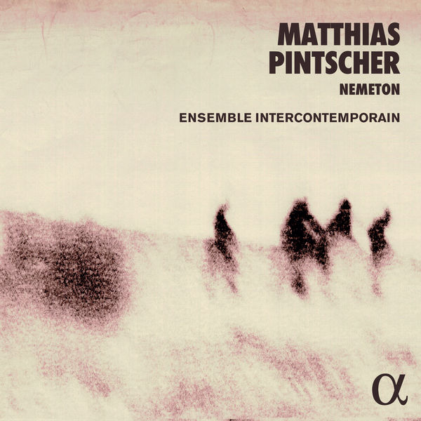 Ensemble InterContemporain - Pintscher: Nemeton (2021) [FLAC 24bit/48kHz]