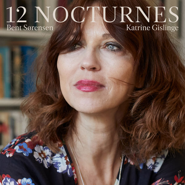 Katrine Gislinge – Bent Sorensen: 12 Nocturnes (Live) (2021) [FLAC 24bit/96kHz]