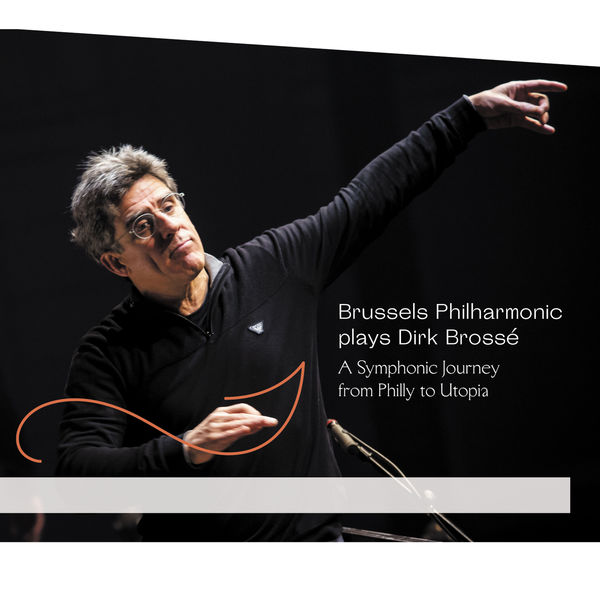 Dirk Brosse & Brussels Philharmonic – A Symphonic Journey from Philly to Utopia (2020) [Official Digital Download 24bit/96kHz]