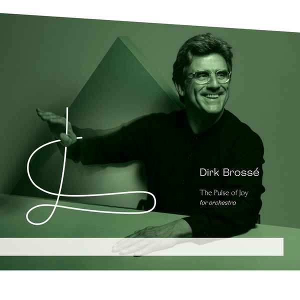 Dirk Brosse & Brussels Philharmonic - The Pulse of Joy (2021) [Official Digital Download 24bit/96kHz]