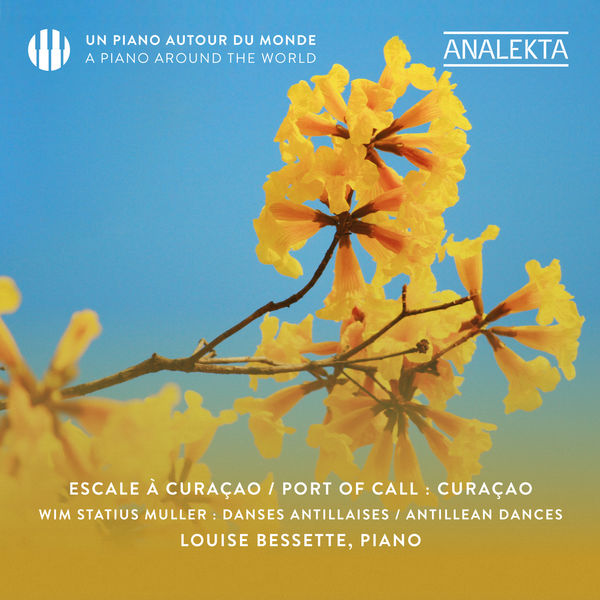 Louise Bessette - Wim Statius Muller: A Piano around the World - Port of Call: Curaçao (2021) [Official Digital Download 24bit/96kHz]