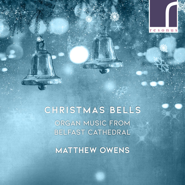 Matthew Owens – Christmas Bells: Organ Music from Belfast Cathedral (2021) [Official Digital Download 24bit/96kHz]
