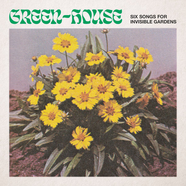 Green-House – Six Songs for Invisible Gardens (2020) [FLAC 24bit/44,1kHz]