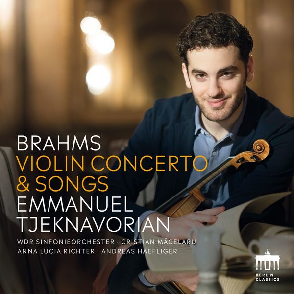 Emmanuel Tjeknavorian, WDR Sinfonieorchester & Cristian Macelaru - Brahms: Violin Concerto & Songs (2021) [FLAC 24bit/96kHz]