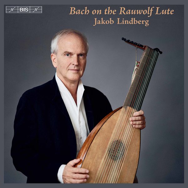 Jakob Lindberg - Bach on the Rauwolf Lute (2021) [Official Digital Download 24bit/96kHz]