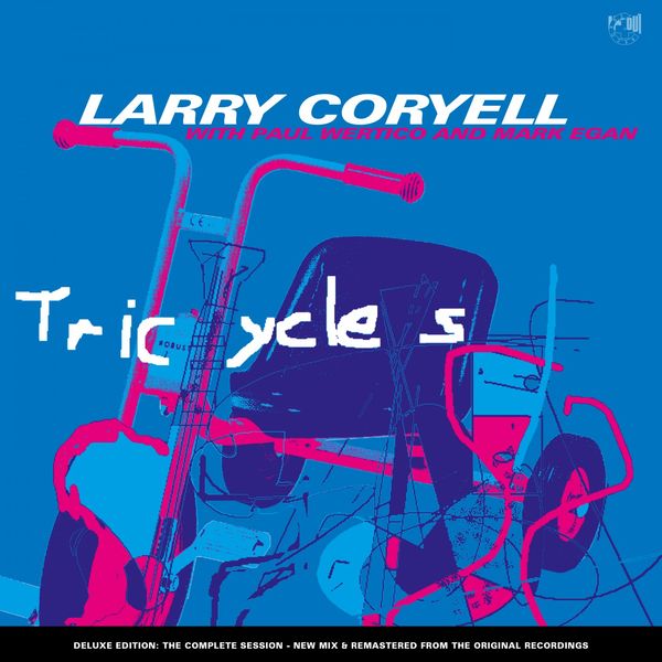 Larry Coryell with Paul Wertico & Marc Egan – Tricycles (Remastered Deluxe Edition) (2003/2021) [FLAC 24bit/96kHz]