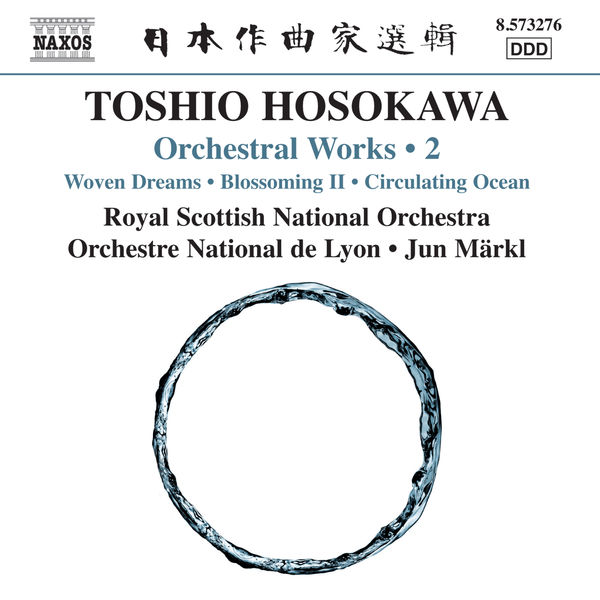 Royal Scottish National Orchestra, Jun Markl - Toshio Hosokawa: Woven Dreams, Blossoming II & Circulating Ocean (2014) [Official Digital Download 24bit/96kHz]