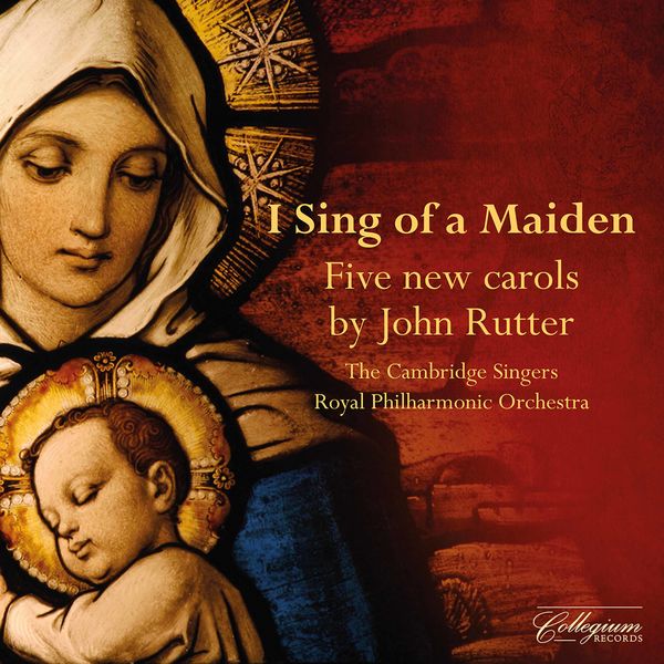 John Rutter, Royal Philharmonic Orchestra, The Cambridge Singers - I Sing of a Maiden: 5 New Carols by John Rutter (2021) [Official Digital Download 24bit/96kHz]