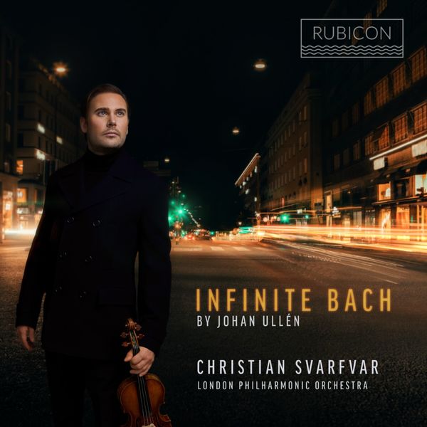 Christian Svarfvar, London Philharmonic Orchestra, Johan Ullen – Infinite Bach (2021) [FLAC 24bit/96kHz]