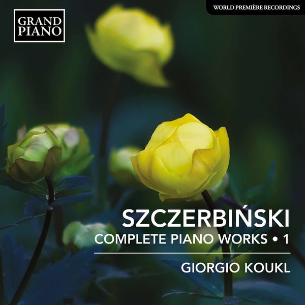 Giorgio Koukl - Szczerbinski: Complete Piano Works, Vol. 1 (2021) [Official Digital Download 24bit/96kHz]