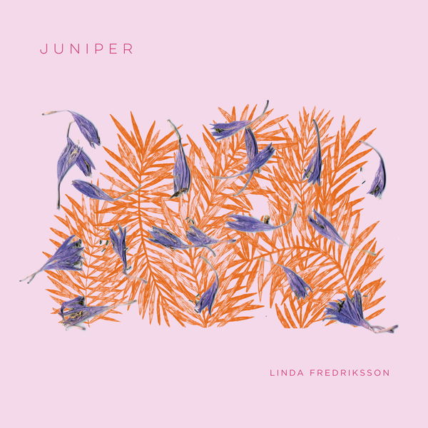 Linda Fredriksson – Juniper (2021) [FLAC 24bit/44,1kHz]