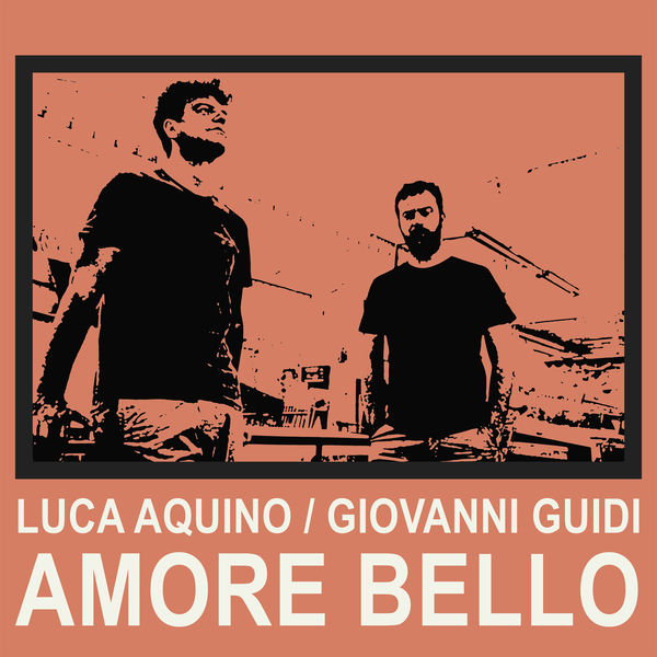 Luca Aquino & Giovanni Guidi - Amore bello (2021) [Official Digital Download 24bit/48kHz]