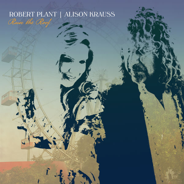 Robert Plant & Alison Krauss - Raise the Roof (Deluxe) (2021) [Official Digital Download 24bit/96kHz]