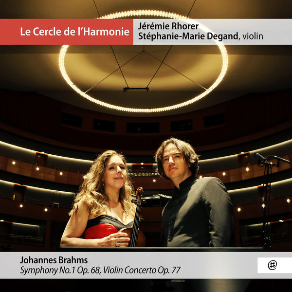 Le Cercle de l'Harmonie, Jeremie Rhorer, Stephanie-Marie Degand - Brahms - Symphony No. 1, Op. 68, Violin Concerto, Op. 77 (2021) [FLAC 24bit/96kHz]