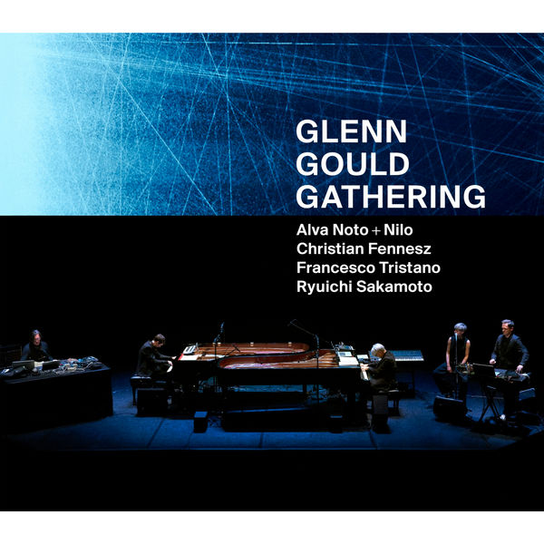 Alva Noto, Nilo, Christian Fennesz, Francesco Tristano & Ryuichi Sakamoto - Glenn Gould Gathering (2018) [FLAC 24bit/96kHz]