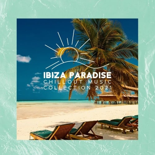 VA – Ibiza Paradise Chillout Music Collection 2021 (2021) MP3 320kbps