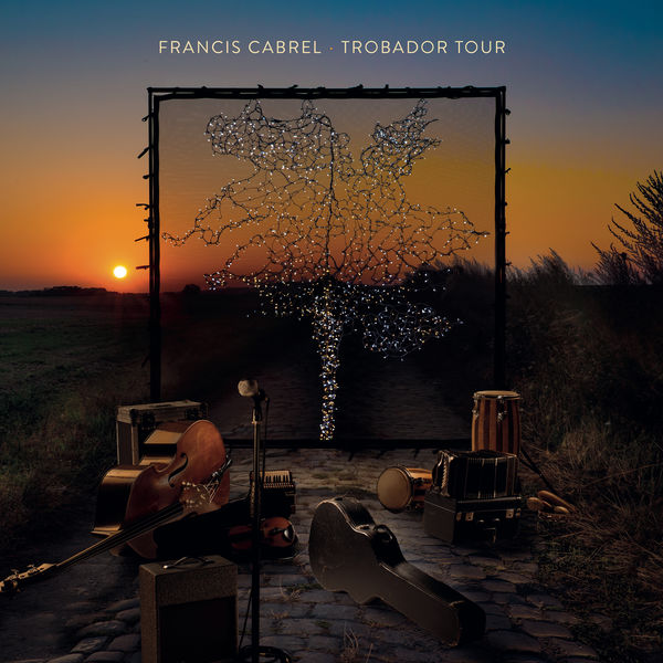Francis Cabrel - Trobador Tour (Live) (2021) [Official Digital Download 24bit/44,1kHz]