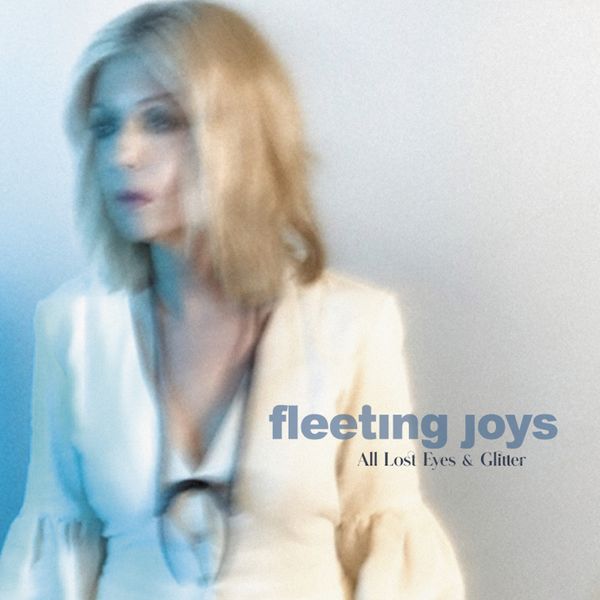 Fleeting Joys – All Lost Eyes And Glitter (2021) [FLAC 24bit/96kHz]
