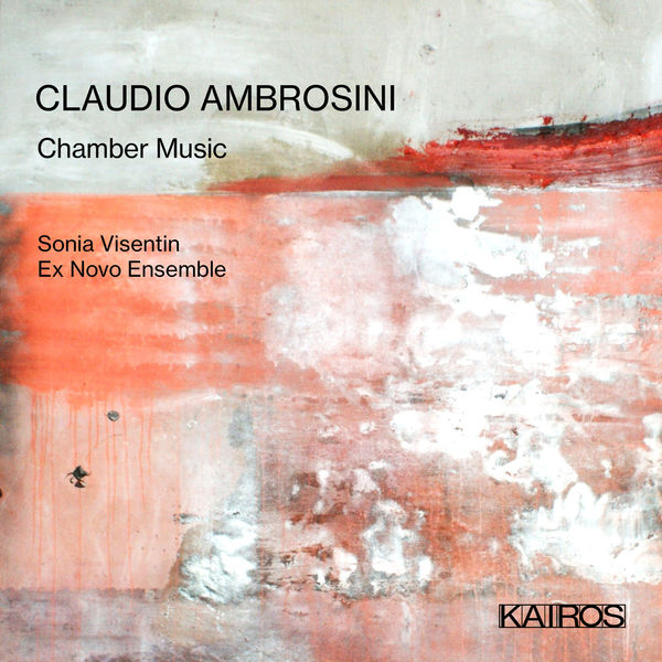 Ex Novo Ensemble – Claudio Ambrosini: Chamber Music (2021) [FLAC 24bit/96kHz]