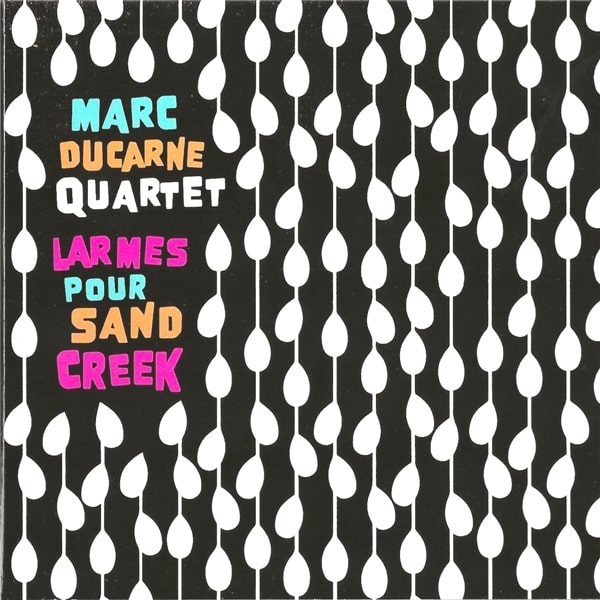 Marc Ducarne Quartet – Larmes Pour Sand Creek (2021) FLAC