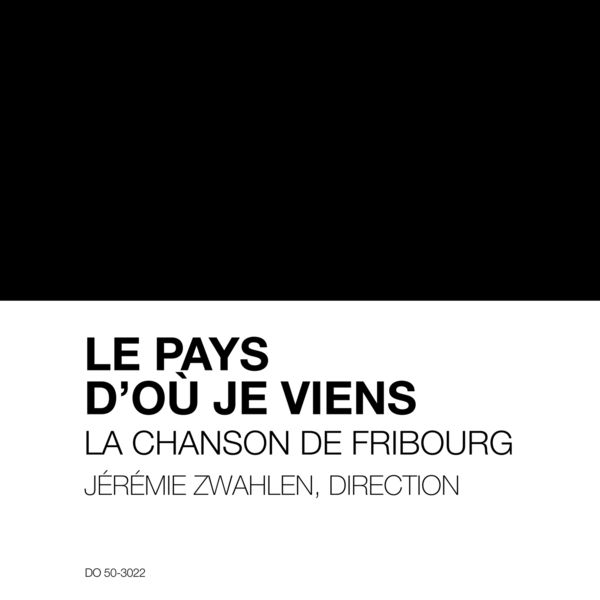 La Chanson de Fribourg & Jeremie Zwahlen – Le pays d’ou je viens, La Chanson de Fribourg (2021) [FLAC 24bit/44,1kHz]