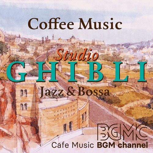 Cafe-Music-BGM-channel---Coffee-Music-Studio-Ghibli-Jazz--Bossa.jpg