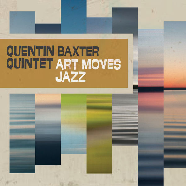 Quentin Baxter Quintet – Art Moves Jazz (2021) [FLAC 24bit/96kHz]