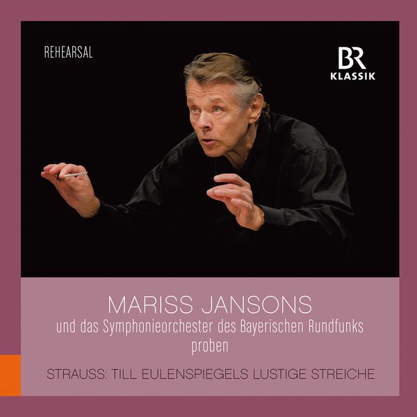 Bavarian Radio Symphony Orchestra, Mariss Jansons - R. Strauss: Till Eulenspiegels lustige Streiche, Op. 28, TrV 171 (Rehearsal Excerpts) (2021) [Official Digital Download 24bit/48kHz]
