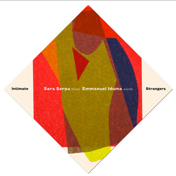Sara Serpa & Emmanuel Iduma - Intimate Strangers (2021) [Official Digital Download 24bit/96kHz]