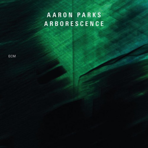 Aaron Parks – Arborescence (2013)