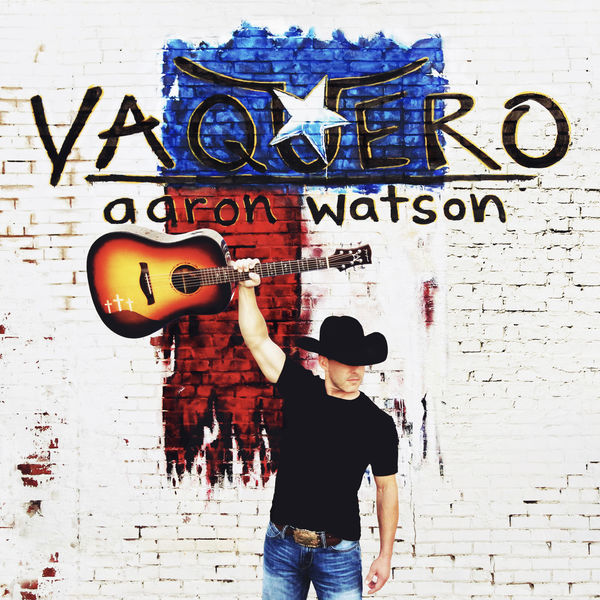 Aaron Watson – Vaquero (2018) [Official Digital Download 24bit/44,1kHz]