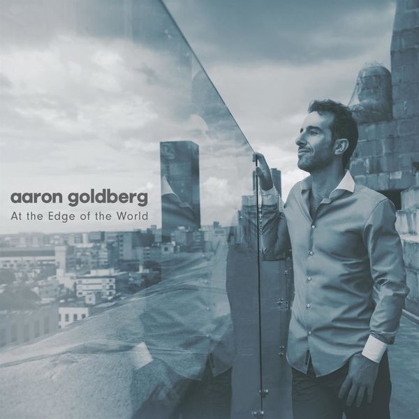 Aaron Goldberg – At the Edge of the World (2018) [Official Digital Download 24bit/44,1kHz]