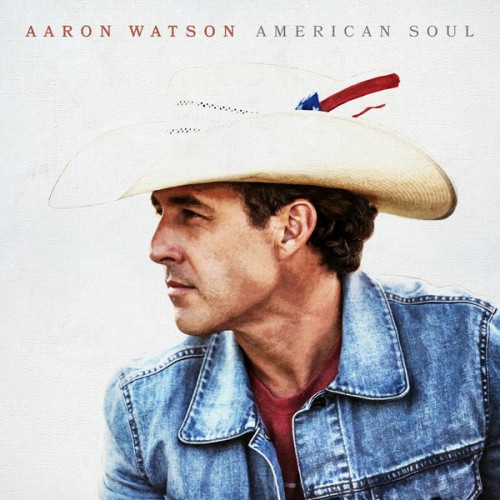 Aaron Watson – American Soul (2021) [FLAC, 24bit, 96 kHz]