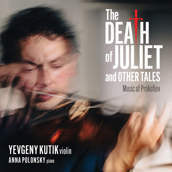 Yevgeny Kutik - The Death of Juliet and Other Tales - Music of Prokofiev (2021-11-26) [FLAC 24bit/96kHz] Download