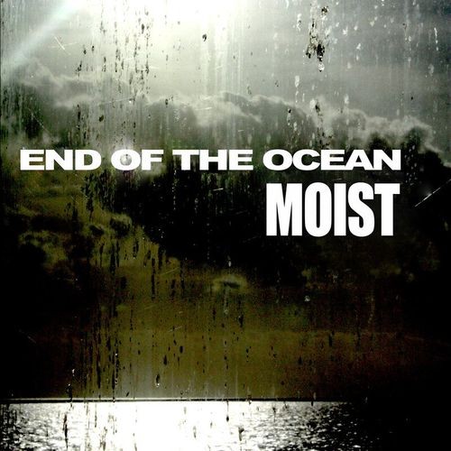 Moist---End-Of-The-Ocean.jpg