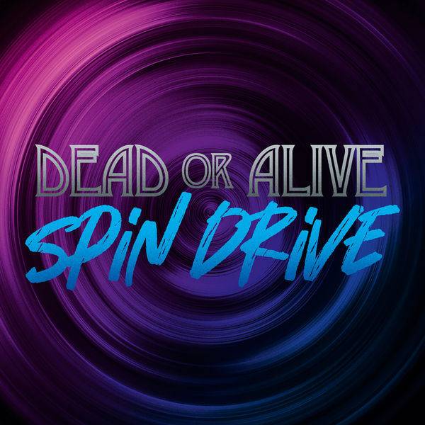 Dead Or Alive - Spin Drive (2021) [FLAC 24bit/44,1kHz]