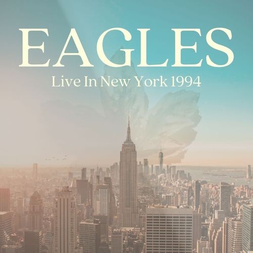 Eagles – Eagles Live In New York 1994 (2022) [FLAC]