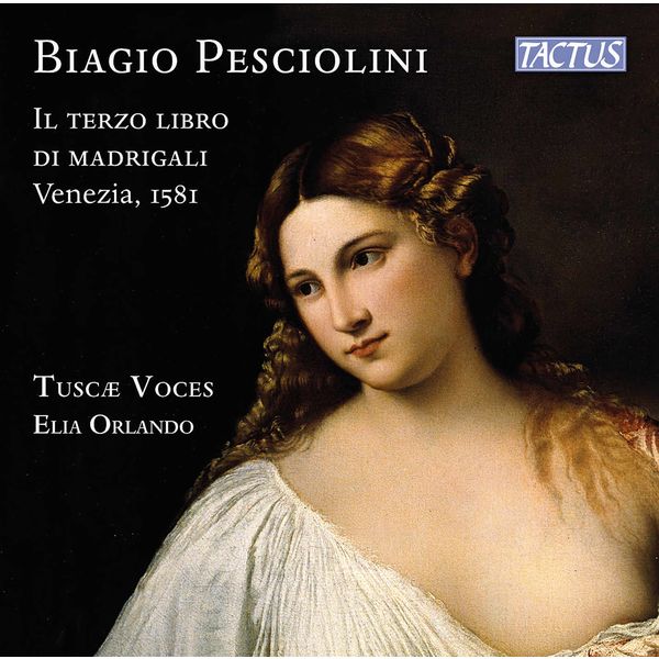 Tuscae Voces - Pesciolini: Il terzo libro di madrigali, Venezia 1581 (2021) [FLAC 24bit/48kHz] Download