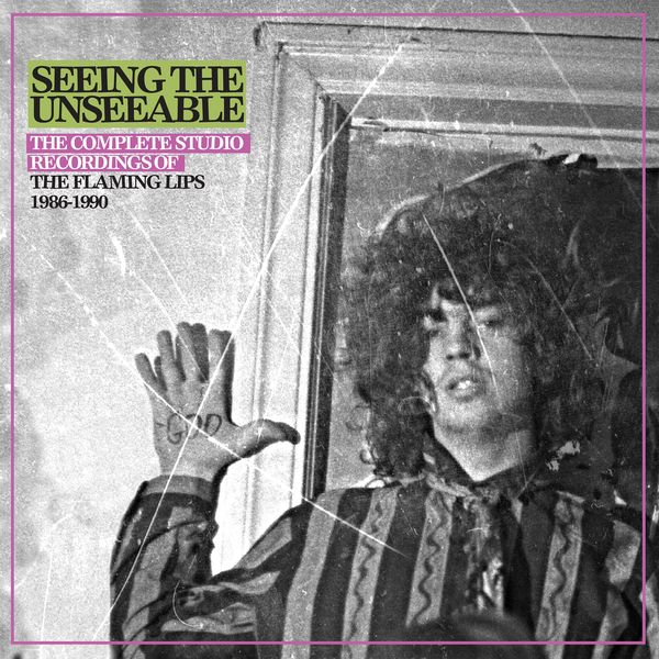 The Flaming Lips - Seeing The Unseeable: The Complete Studio Recordings Of The Flaming Lips 1986-1990 (2018) [FLAC 24bit/96kHz] Download