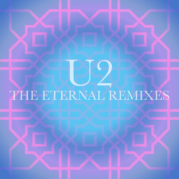 U2 - The Eternal Remixes (Single) (2019) [FLAC 24bit/44,1kHz]