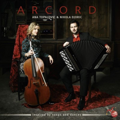 Ana Topalovic, Nikola Djoric – Arcord: Inspired by Songs & Dances (2016) [FLAC, 24bit, 96 kHz]