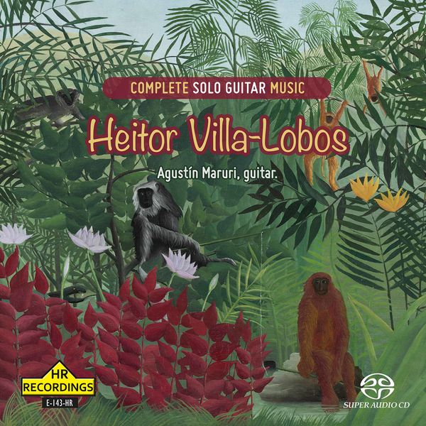 Agustin Maruri – Heitor Villa-lobos: Complete solo guitar music (2022) [Official Digital Download 24bit/96kHz]