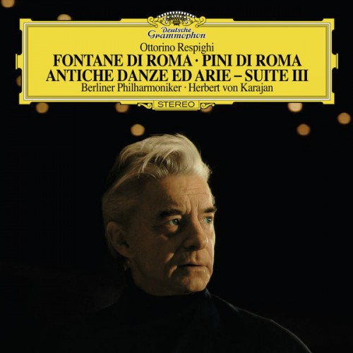 Herbert von Karajan – Respighi : Fontane di Roma, Pini di Roma, Suite III… (1970/1996/2017) [FLAC 24bit, 96 kHz]