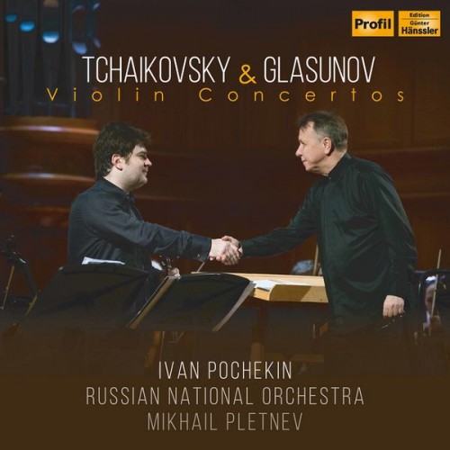Ivan Pochekin, Russian National Orchestra, Mikhail Pletnev – Tchaikovsky & Glazunov: Violin Concertos (2021) [FLAC 24bit, 48 kHz]