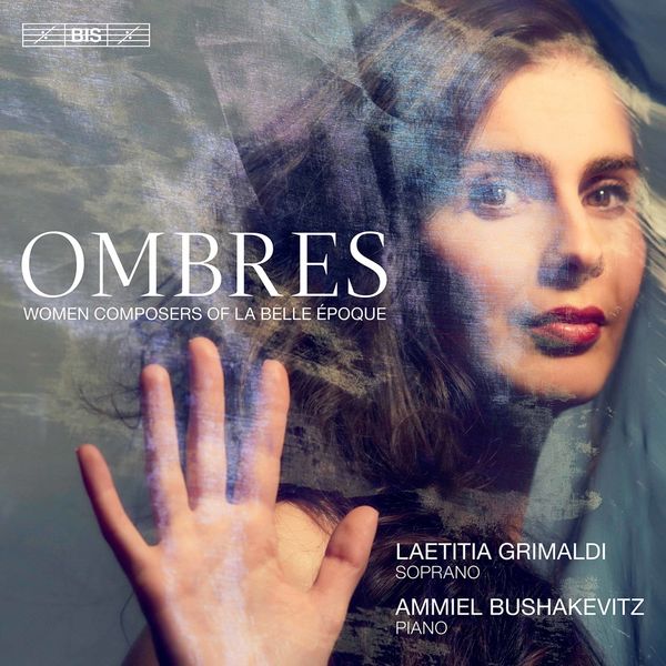 Laetitia Grimaldi, Ammiel Bushakevitz, Talia Erdal – Ombres: Women Composers of La Belle Époque (2022) [Official Digital Download 24bit/88,2kHz]
