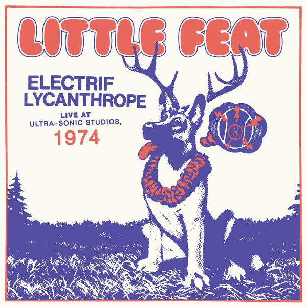 Little Feat – Electrif Lycanthrope: Live at Ultra-Sonic Studios, 1974 (2022) [Official Digital Download 24bit/96kHz]