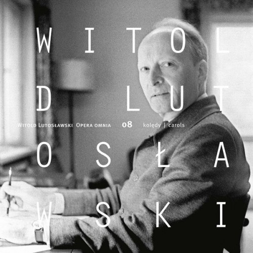 Antoni Wit – Witold Lutosławski – Opera omnia vol. 8 (2022) [FLAC 24bit, 96 kHz]